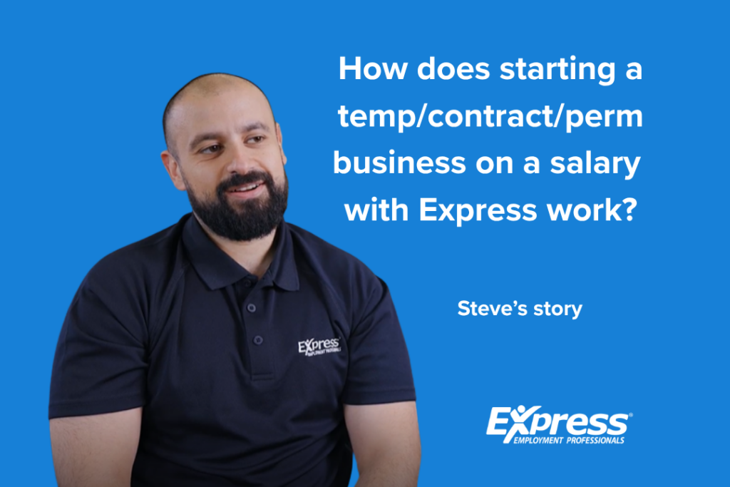 How starting a temp/contract/perm business on a salary with Express work? Steve's story